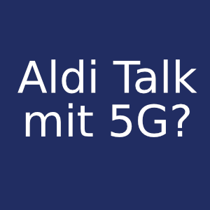 Aldi mit 5G?